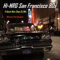 Hi-NRG San Francisco 80s Tribute Non-Stop DJ Mix (Mixed by Paul Goodyear)