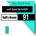 DAB's Deep, Tech & House 91_Levi-K Dance This Out#36_14092022