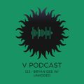 V Podcast 123 - Bryan Gee w/ Unkoded