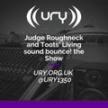 Judge Roughneck and Toots' Living Sound Bounce! - The Show 26/04/2021