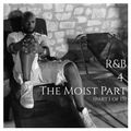 R&B 4 The Moist (Part 1 of 15)