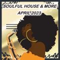 Soulful House & More April 2023