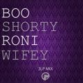 BOO SHORTY RONI WIFEY - 3LP MIX
