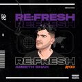 Re:Fresh with Ameeth Shah #03