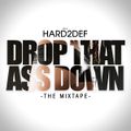DJ Hard2Def - Drop that Ass down Vol.1