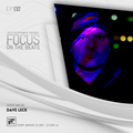 Focus On The Beats - Podcast 132 By Dave Leck