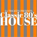 DJ Tricksta - Classic 80s House