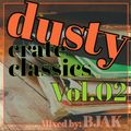 DUSTY CRATE CLASSICS VOL. 02 ...mixed by: Bjak