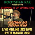 Step it up Springtime - 06 Rootsman Rak steppin it up - Live online session 27th March 2021