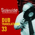 Solénoïde - Dub Translations 33 - Abudub, Suns of Arqa, Satori, Dr Echo, Little Axe, Shantel, Praise