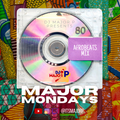 #MAJORMONDAYS 021 - Afrobeats Mix [@ItsMajorP]