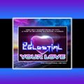 DJ Celestial - Your Love (Deep Sexy Summer House Mix with a Twist of Revamped Old School Classics)