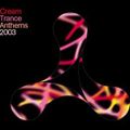 Cream Trance Anthems 2003 - CD1
