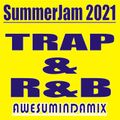|SUMMER JAM 2021|TRAP & RnB|