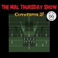 The Mal Thursday Show: Coverama 2!