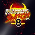 Switch - #165 Quarenstream 8 [House Mashups]