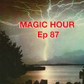MAGIC HOUR Ep. 87 (i know it's raining but fuck is it ever beautiful out there 5/29/21)