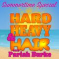 159 | 2018 Summertime Special | Hard, Heavy & Hair Show with Pariah Burke