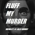 Fluff My Murder # Three