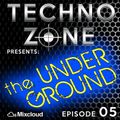Techno Zone presents: The Underground [Episode 05]