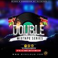 Double Ignition Mixtape Series Vol 14[The Take Over Edition] April 2019