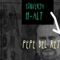 Conversa H-alt - Pepe Del Rey