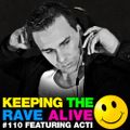 Keeping The Rave Alive Episode 110 featuring Acti