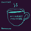 Chai and Chill 051 - Nishant Mittal [24-02-2019]