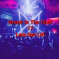 Drunk In The Club 17 Lets Get Lit!  (vocal house 8/7/21)