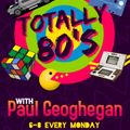 Paul Geoghegan Totally Eighties 03-08-20