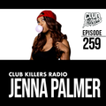 Club Killers Radio #259 - Jenna Palmer