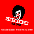 The Martinez Brothers vs Seth Troxler (part 1) - Circoloco Radio 034 on TM Radio - 22-May-2018
