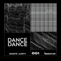 Dance Dance 001 - Masta Justy [28-02-2019]