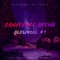 Dancecore Arena Oldschool #1 (mixed by Dj Fen!x)