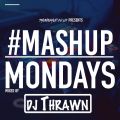 #Mashupmondays Mixed by DJ Thrawn