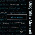 Biografii, Memorii: Victor Babes (1976)