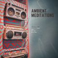 Ambient Meditations Vol 22 - The Lost Art of The Mixtape