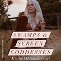 Swamps & Screen Goddesses - Mix by DJ Sunday Girl