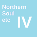 NORTHERN SOUL etc IV (Sep 1966-Oct 1967)