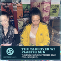 The Takeover w/ Plastic Sun 22nd September 2022