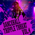 DANCEHALL TRIPPLE THREAT VOL.4 DJMARCUSVADO