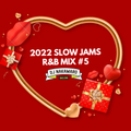 『2022 SLOW JAMS ~R&B MIX #5~』