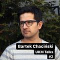 U Know Me Radio #277 | UKM Talks #2 with Bartek Chacinski | Bryndal/Eklektik & Lona | TVB | Bloto