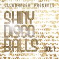 Clubganger presents Shiny Disco Balls Vol. 1