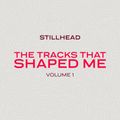 The Tracks That Shaped Me Vol 1 - Stillhead
