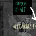 Conversa H-alt - Alexandre Câmara