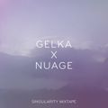Gelka X Nuage - Singularity Mixtape