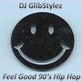 DJ GlibStylez - Feel Good 90's Hip Hop Mix