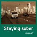 LPH 430 - Staying Sober (1936-2018)