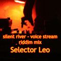 silent river - voice stream riddim mix - Selector LEO